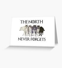 THE NORTH NEVER FORGETS Greeting Card