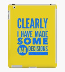 Clearly I Have Made Some Bad Decisions iPad Case/Skin