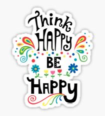 Think Happy Be Happy Sticker