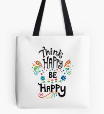 Think Happy Be Happy Tote Bag