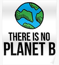 There Is No Planet B - Earth Day 2017 Poster