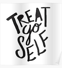 Treat Yo Self Poster