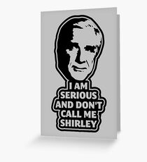 I am serious... Greeting Card