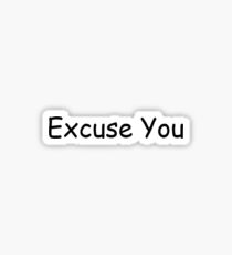 Excuse you Sticker