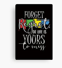 Forget Regret Canvas Print