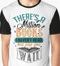 There's A Million Books I Haven't Read... Graphic T-Shirt