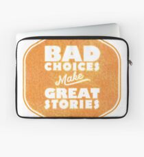 Bad Choices Make Great Stories - Humor Laptop Sleeve