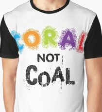 Coral Not Coal - Black on White Graphic T-Shirt