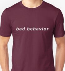 bad behavior Unisex T-Shirt