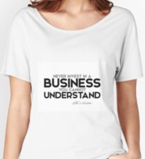 never invest in a business you cannot understand - warren buffett Women's Relaxed Fit T-Shirt