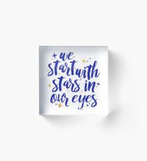 We Start With Stars In Our Eyes | Dear Evan Hansen Acrylic Block