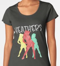 Heathers Women's Premium T-Shirt