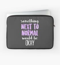 Something Next to Normal Would Be Okay | Next to Normal Laptop Sleeve