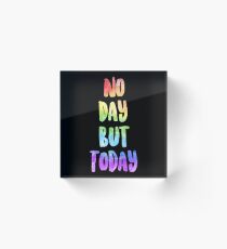 No Day But Today | RENT Acrylic Block