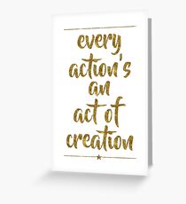 Every Action's An Act Of Creation | Hamilton Greeting Card