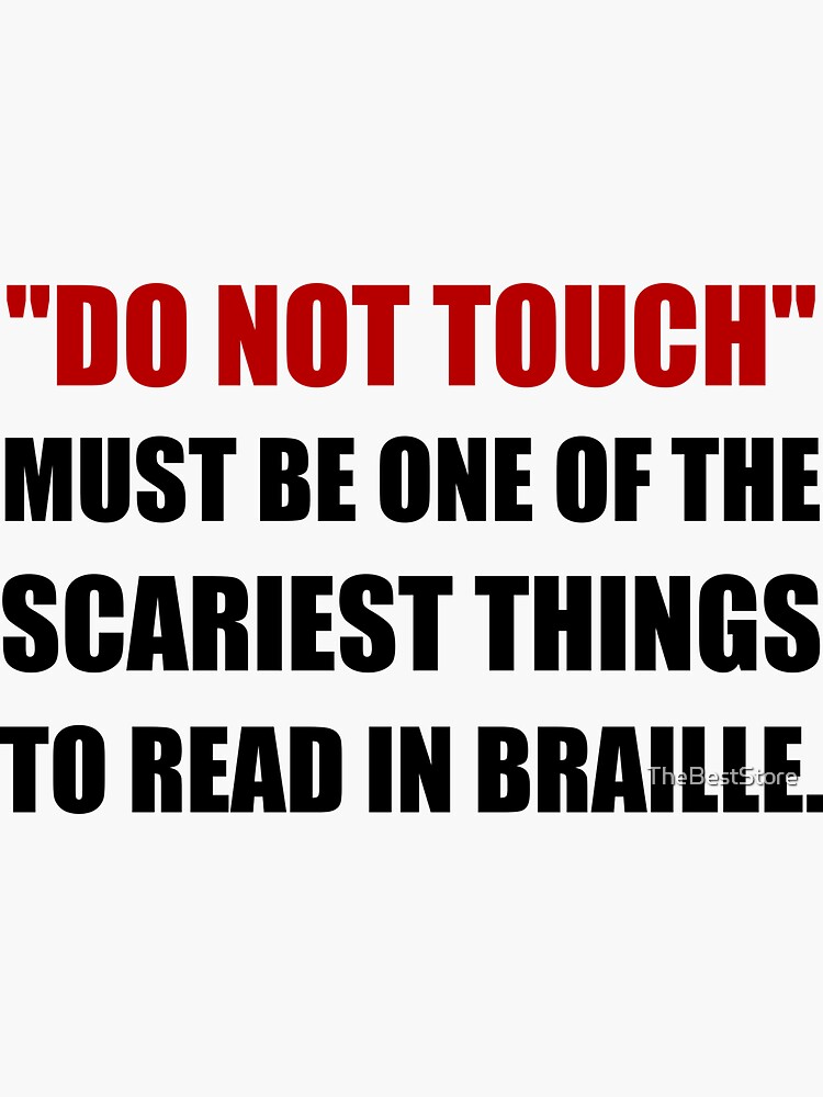 "Do Not Touch Braille" Sticker by TheBestStore Redbubble