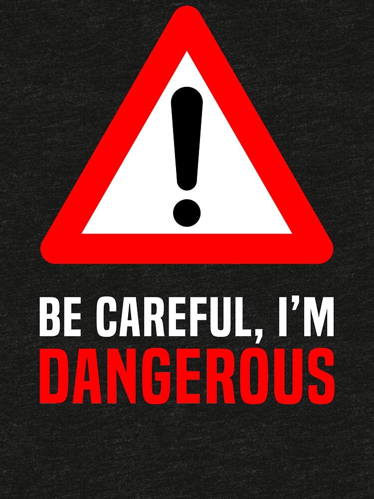 be careful t shirt