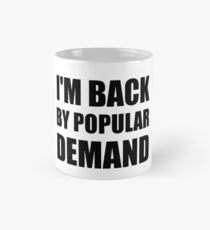 Back By Popular Demand Classic Mug