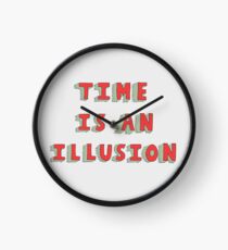 Time Is An Illusion Clock