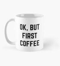 Ok, aber zuerst Kaffee Tasse