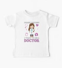 Forget Princess I Want to Be a Doctor - Aspirational Design Baby Tee
