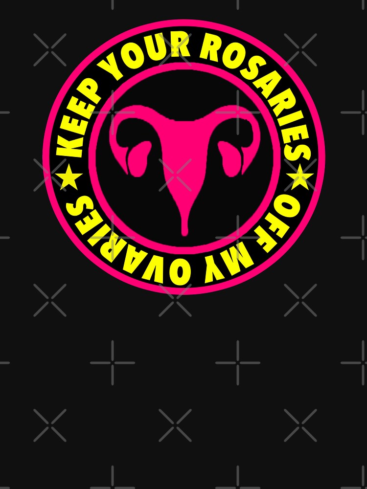 Keep your Rosaries off MY Ovaries by Thelittlelord