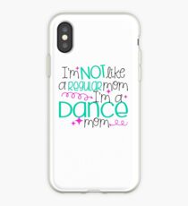 I'm Not Like A Regular Mom I'm A Dance Mom iPhone Case