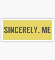 Sincerely Me! Sticker