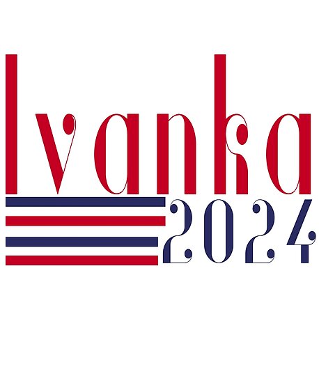 "Ivanka Trump for President 2024" Poster by LEDesign1 ...