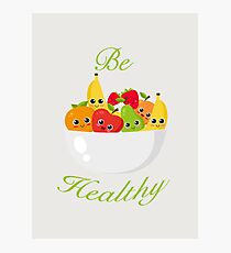 Be Healthy Photographic Print