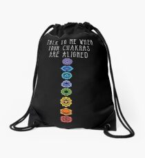 Talk To Me When Your Chakras Are Aligned Drawstring Bag