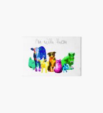 I'm With Them - Animal Rights - Vegan Art Board