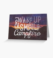 wake up & smell the campfire Greeting Card