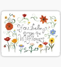 You Belong Among the Wildflowers Sticker