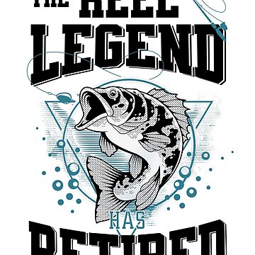 The Reel Legend Has Retired Fishing Dad Lovers Retirement  Art Board Print  for Sale by JooArtPrints