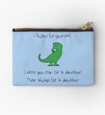 Always Be Yourself, Unless You Can Be A Dinosaur Studio Pouch