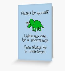 Tarjeta de felicitación Sé siempre tú mismo, a menos que puedas ser un triceratops