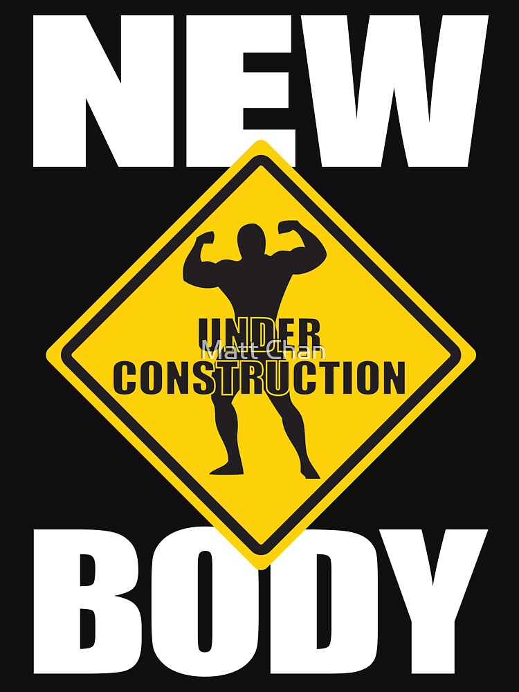 "New Body Under Construction" Tshirt by mchanfitness Redbubble