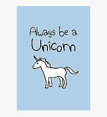 Always Be A Unicorn Photographic Print