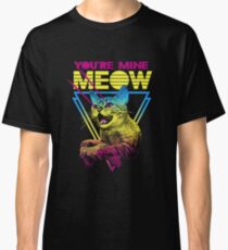 You're Mine Meow Classic T-Shirt