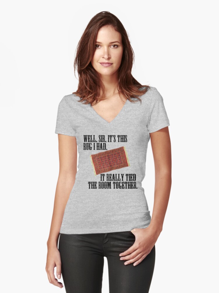 The Big Lebowski The Rug Really Tied The Room Together Women S Fitted V Neck T Shirt By Brandonestes