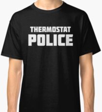 Thermostat Police Classic T-Shirt