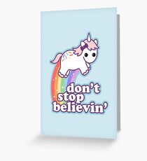 Don't Stop Believin' in Unicorns Greeting Card