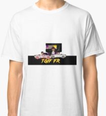 TGIF FR- Thank God It's Friday For Real! Classic T-Shirt