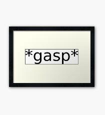 *gasp* Framed Print