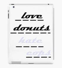 love donuts hate cops iPad Case/Skin