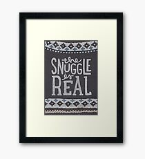 the SNUGGLE is REAL Framed Print