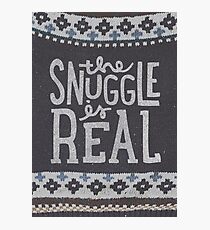 the SNUGGLE is REAL Photographic Print