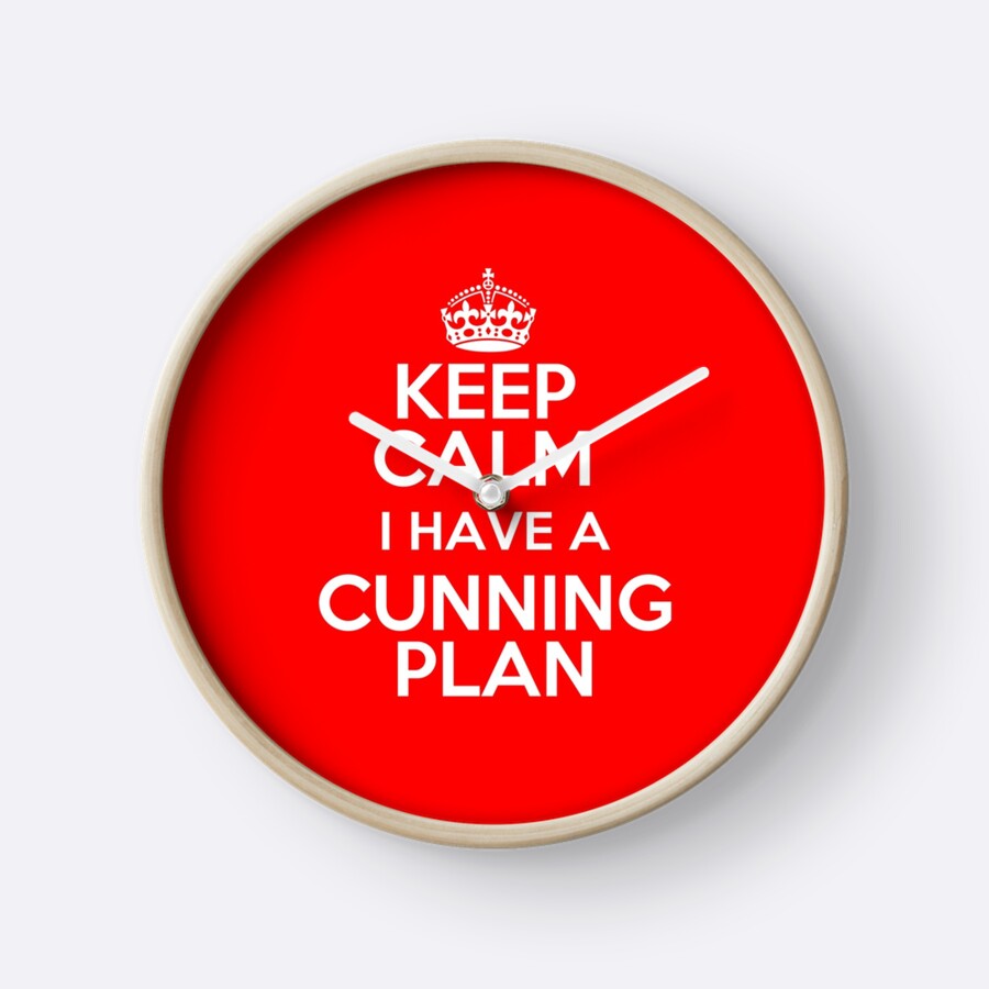 "Keep Calm I have a cunning plan" Clocks by Redbubble