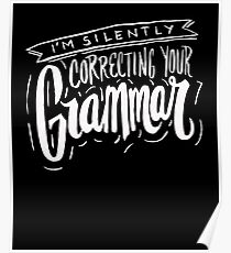 I'm Silently Correcting Your Grammer - Funny Humor Poster